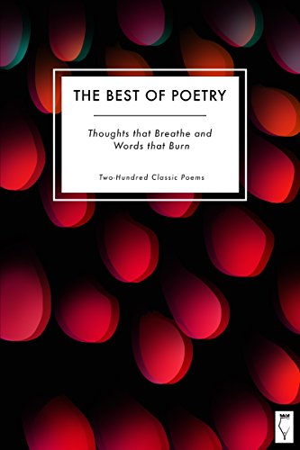 The Best of Poetry: Thoughts that Breathe and Words that Burn: In Two Hundred Poems - Orginal Pdf